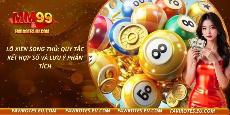 Lô Xiên Song Thủ: Quy Tắc Kết Hợp Số Và Lưu Ý Phân Tích