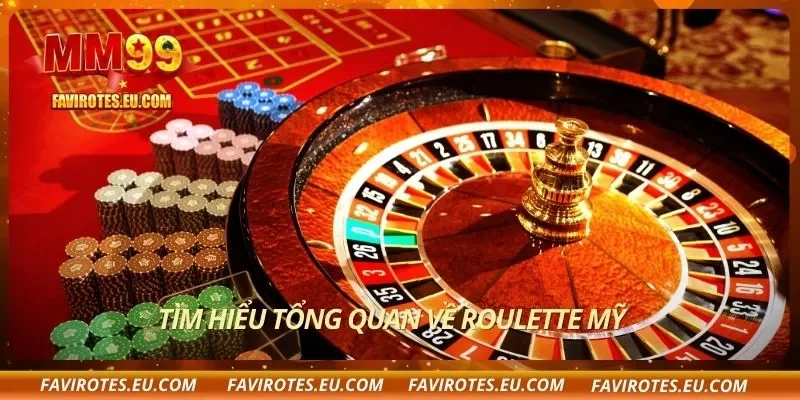 Tìm hiểu tổng quan về Roulette Mỹ